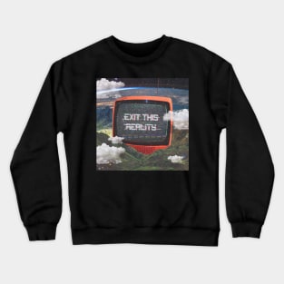 Exit This Reality Crewneck Sweatshirt